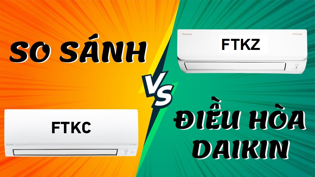 So sánh hai dòng máy lạnh cao cấp Daikin FTKC và FTKF