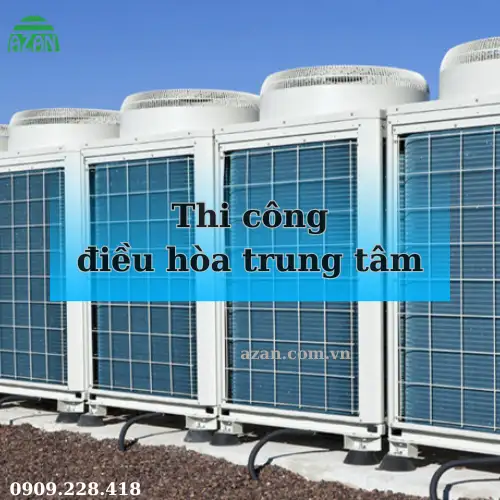 Dịch vụ thi công điều hòa trung tâm chuyên nghiệp