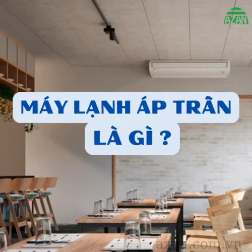 Máy lạnh áp trần - Giải pháp làm mát hiệu quả cho không gian rộng lớn