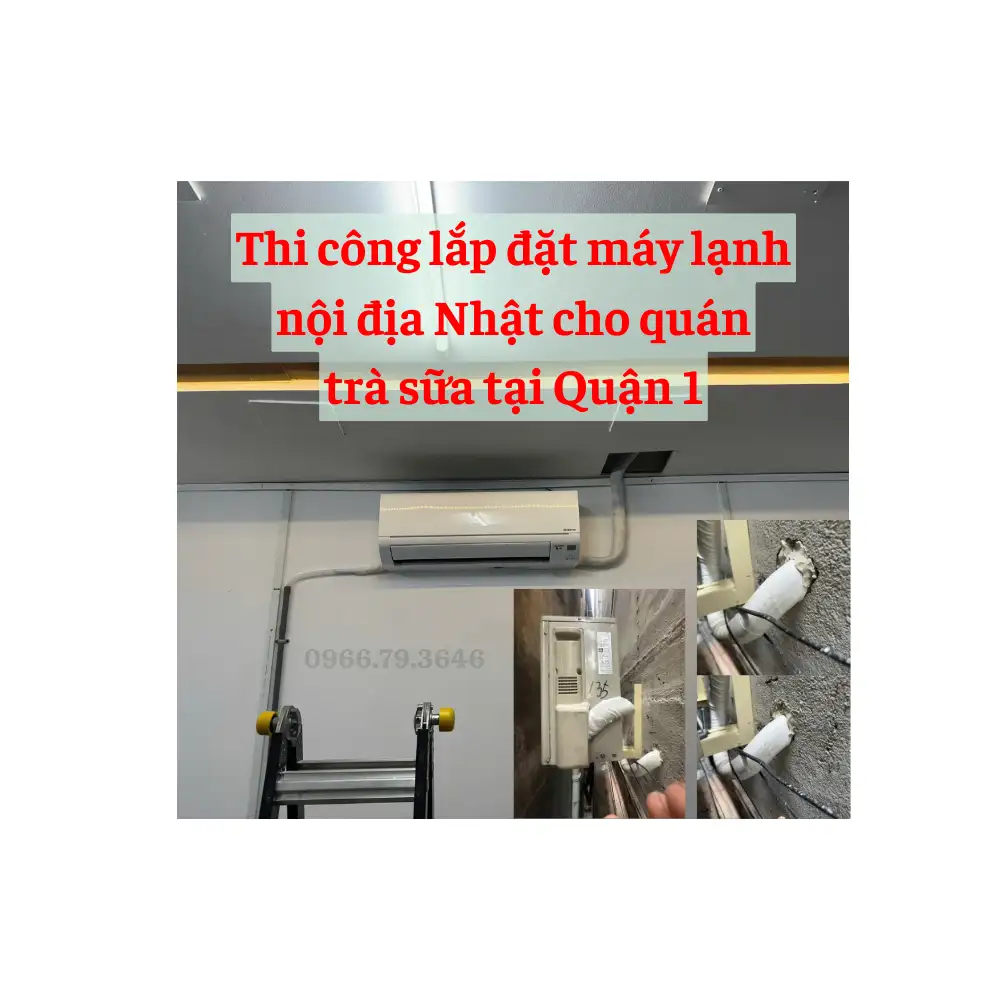 Thi công lắp đặt máy lạnh nội địa Nhật cho quán trà sữa tại Quận 1
